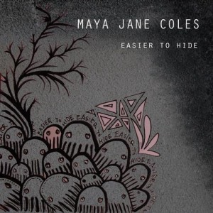Maya Jane Coles  Easier to Hide