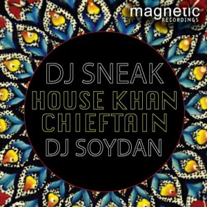 DJ Sneak, Soydan  House Khan Chieftain EP