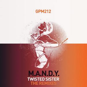 M.A.N.D.Y.  Twisted Sister (The Remixes)