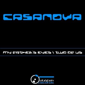 Casanova  My Fathers Eyes / Two Of Us
