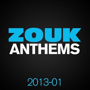 VA - ZOUK Anthems 2013, Vol. 1