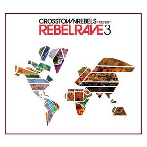 VA - Crosstown Rebels Present Rebel Rave 3