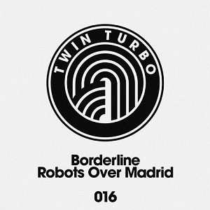 Borderline  Twin Turbo 016: Robots Over Madrid