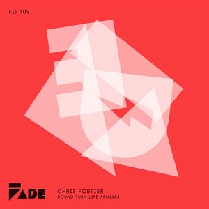 Chris Fortier  Round Turn Life Remixes
