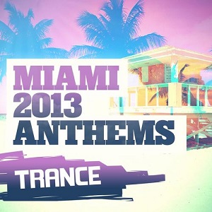 VA - Miami 2013 Anthems Trance