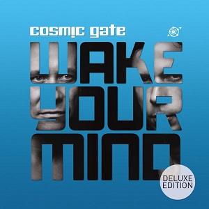 Cosmic Gate  Wake Your Mind (Deluxe Edition)