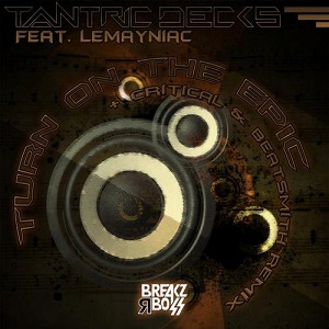 Tantric Decks & Lemayniac  Turn On The Epic (feat. Lemayniac )