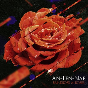 An-Ten-Nae  Raindrops On Roses