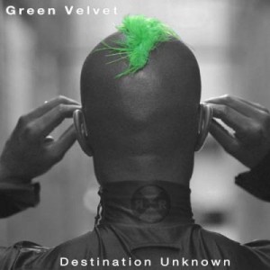 Green Velvet  Destination Unknown (2013 Remixes)