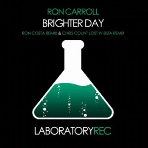 Ron Carroll  Brighter Day (Ron Costa Remix and Chris Count Lost In Ibiza Remix)