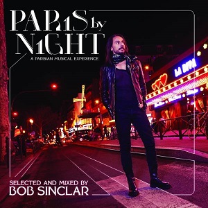 Bob Sinclar - Paris By Night (A Parisian Musical Experience) (2013)