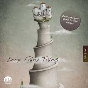 Deep Fairy Tales Vol 2: Dreamesque Deep House Tunes