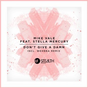 Mike Vale feat. Stella Mercury  Dont Give A Damn