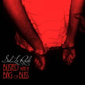 Sid Le Rock  Busted With A Bag Of Bliss