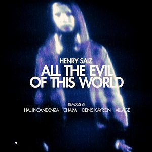 Henry Saiz  All The Evil Of This World
