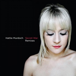 Hattie Murdoch  Secret War (Remixes)