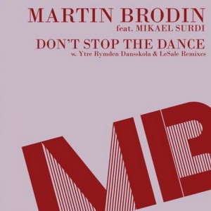 Martin Brodin  Dont Stop the Dance feat. Mikael Surdi 