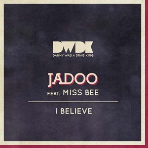 Jadoo feat. Miss Bee  I Believe