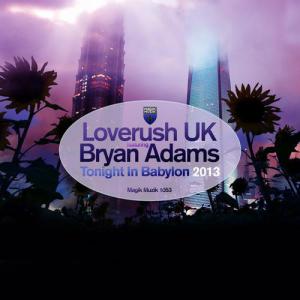 Loverush UK feat. BRYAN ADAMS - Tonight In Babylon (2013) Singes