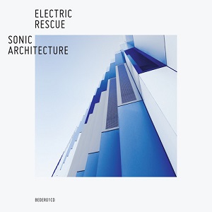 Electric Rescue  Sonic Architecture [Bedrock Records]