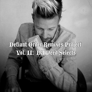 Birdy Nam Nam  Defiant Order Remixes Project Vol. 2: DJ Need Selects