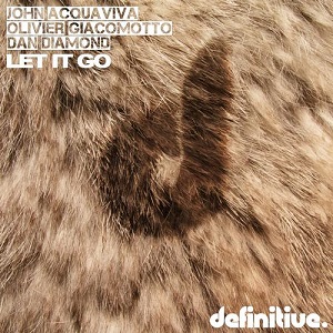 John Acquaviva, Olivier Giacomotto, Dan Diamond - Let It Go EP