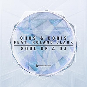 Roland Clark, DJ Chus, DJ Boris - Soul Of A DJ