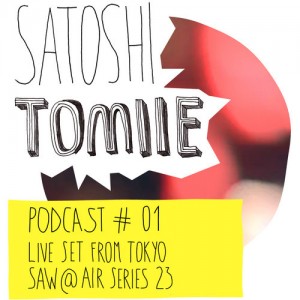 Satoshi Tomiie SAW 23, Air Tokyo, Japan (Satoshi Tomiie Podcast 01) 2013-05-25 Tracks
