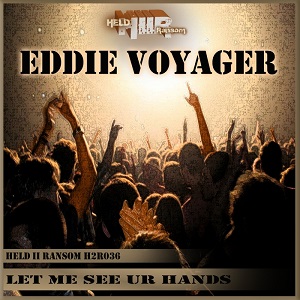 Eddie Voyager  Let Me See Ur Hands EP