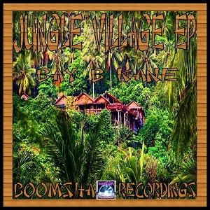 Bay B Kane  Jungle Village EP