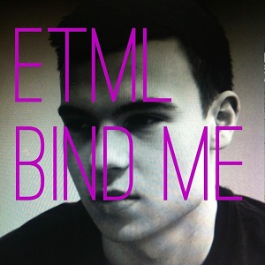 ETML  Bind Me (Remixes)