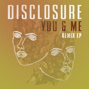 Disclosure  You & Me (Remixes) EP