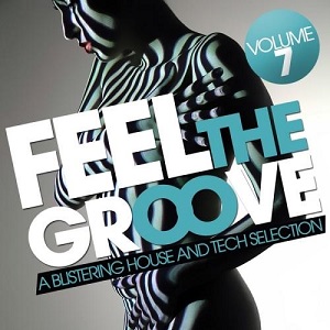 VA - Feel The Groove: A Blistering House & Tech Selection Vol 7