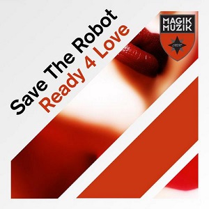 Save The Robot - Ready 4 Love (Original Mix)