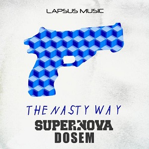 Dosem, Supernova - The Nasty Way (Original Mix) 