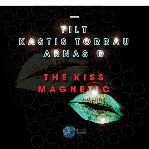 Tilt, Kastis Torrau, Arnas D - Kiss Magnetic