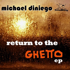 Michael Diniego - Return To The Ghetto EP