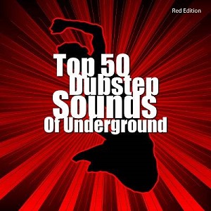 Top 50 Dubstep Sounds Of Underground (Red Edition)