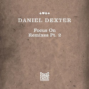 Daniel Dexter & Geraldine Roth  Focus On Remixes Pt. 2