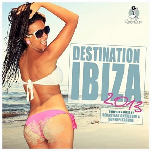 Superpleasure & Sebastian Gnewkow  Destination: Ibiza 2013 (unmixed tracks)