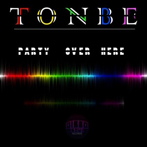 Tonbe  Party Over Here