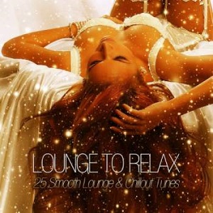 VA - Lounge to Relax - 25 Smooth Lounge & Chillout Tunes (2013)