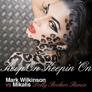 Mark Wilkinson Vs Mikalis - Keep On Keeping On (Dolly Rockers Remix) 