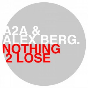 A2A, Alex Berg  Nothing 2 Lose