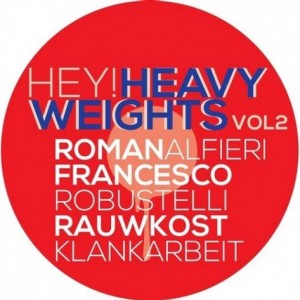 Romano Alfieri, Rauwkost, Francesco Robustelli & Klankarbeit  Hey! Heavy Weights 2