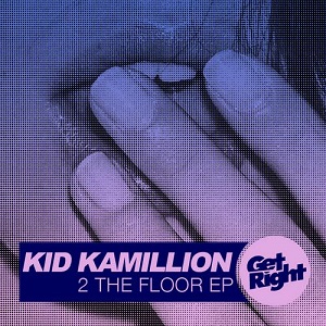 Kid Kamillion  2 The Floor EP