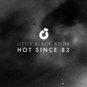 Hot Since 82  Little Black Book