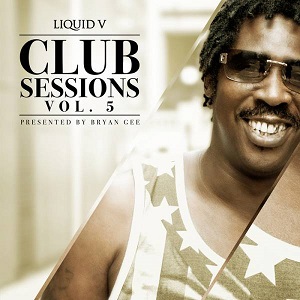 Liquid V Club Sessions Vol. 5: Presented By Bryan Gee
