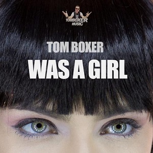 Tom Boxer - Was A Girl (Original Mix)