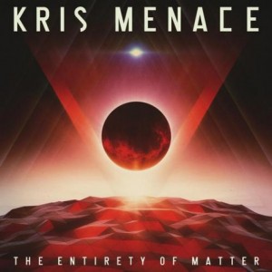 Kris Menace  The Entirety Of Matter